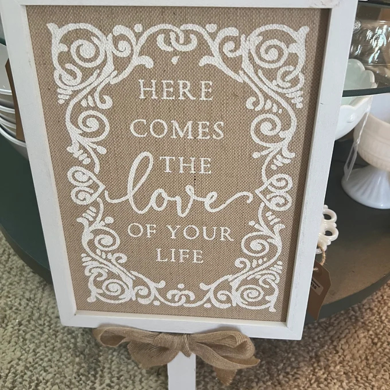 Here Comes the Love of Your Life Sign 